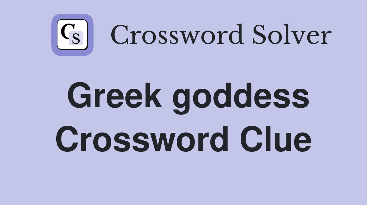 Greek goddess Crossword Clue Answers Crossword Solver
